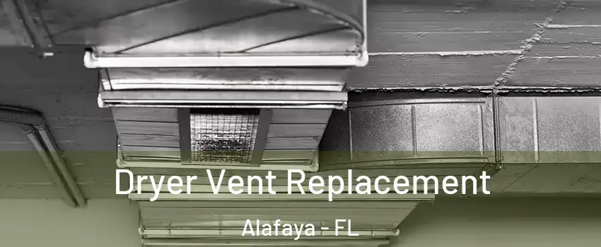  Dryer Vent Replacement Alafaya - FL