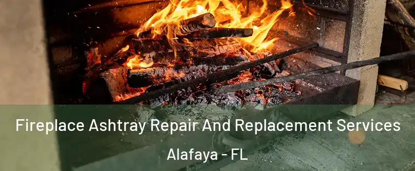  Fireplace Ashtray Repair And Replacement Services Alafaya - FL