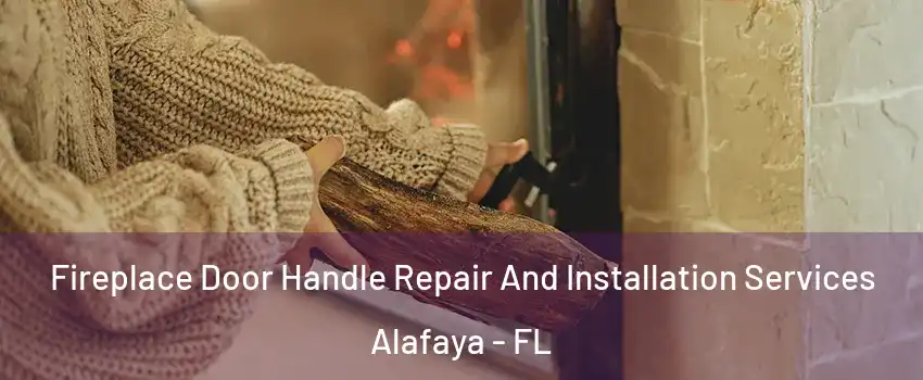  Fireplace Door Handle Repair And Installation Services Alafaya - FL
