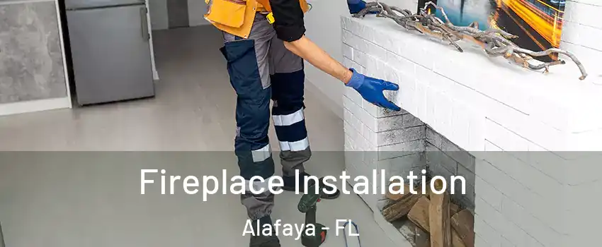  Fireplace Installation Alafaya - FL