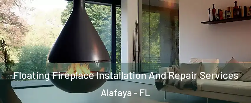 Floating Fireplace Installation And Repair Services Alafaya - FL