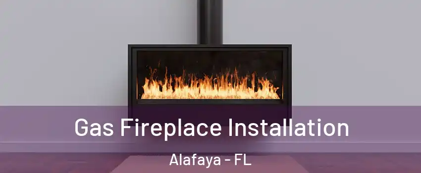  Gas Fireplace Installation Alafaya - FL