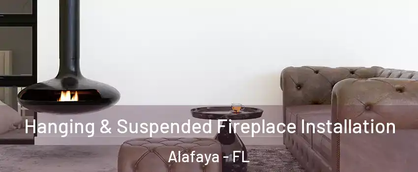  Hanging & Suspended Fireplace Installation Alafaya - FL