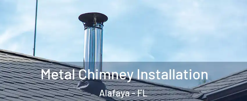  Metal Chimney Installation Alafaya - FL