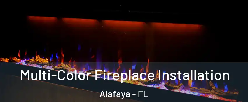  Multi-Color Fireplace Installation Alafaya - FL