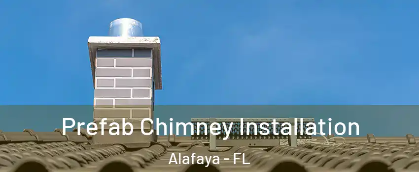  Prefab Chimney Installation Alafaya - FL