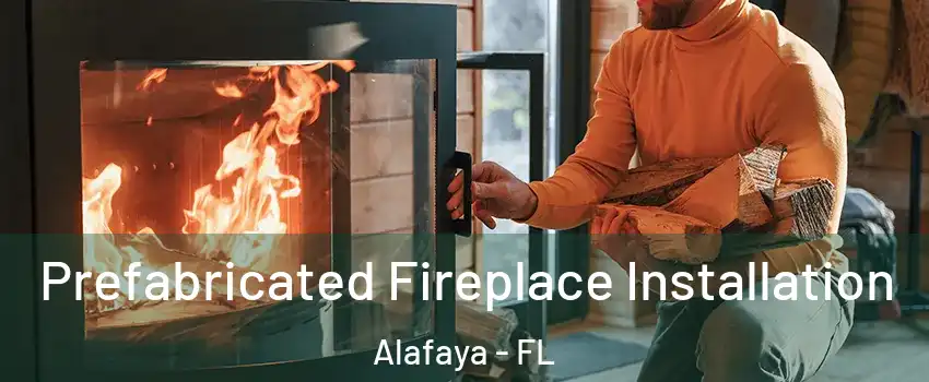  Prefabricated Fireplace Installation Alafaya - FL