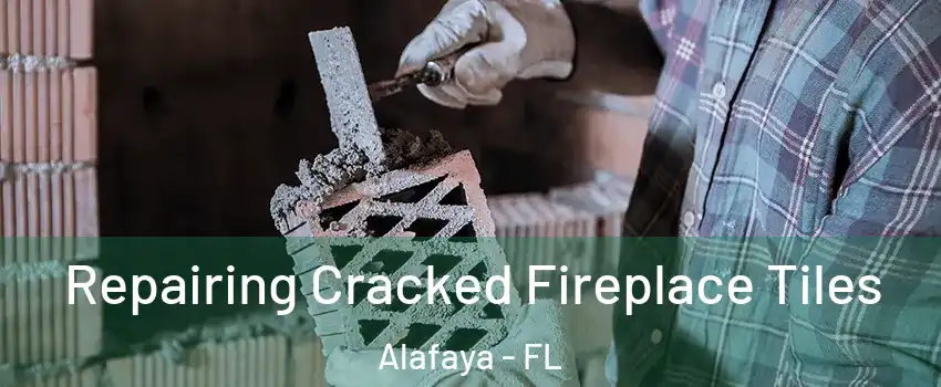  Repairing Cracked Fireplace Tiles Alafaya - FL